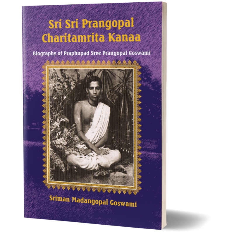 Sri Sri Prangopal Charitamrita Kanaa: Biography of Prabhupad Srila Prangopal Goswami